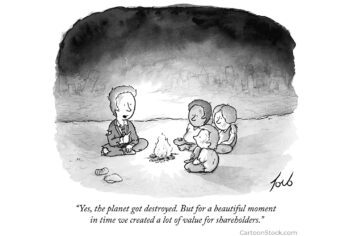 Man and children around campfire. Man says, Yes, the planet got destroyed. But for a beautiful moment in time we created a lot of value for our shareholders.